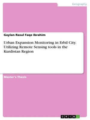 cover image of Urban Expansion Monitoring in Erbil City. Utilizing Remote Sensing tools  in the Kurdistan Region